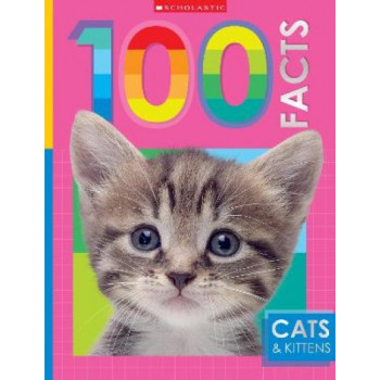 Cats and Kittens: 100 Facts (Miles Kelly)