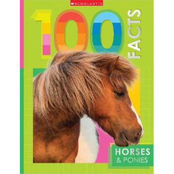 Horses and Ponies: 100 Facts (Miles Kelly)