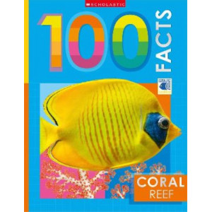 Coral Reef: 100 Facts (Miles Kelly)