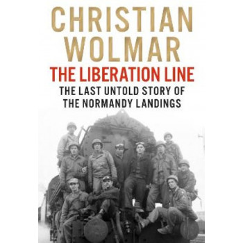 The Liberation Line: The Last Untold Story of the Normandy Landings