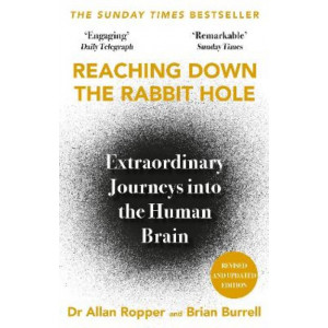 Reaching Down the Rabbit Hole: Extraordinary Journeys into the Human Brain