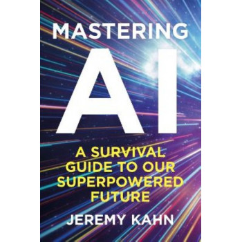 Mastering AI: A Survival Guide to our Superpowered Future