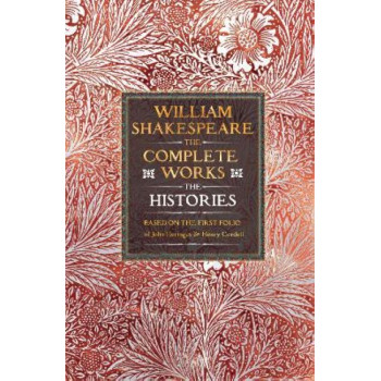 William Shakespeare Complete Works The Histories: Based on the First Folio of John Heminges and Henry Condell