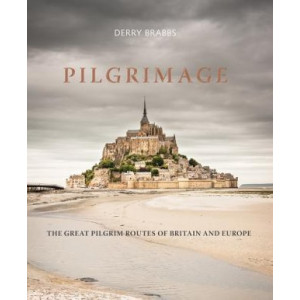 Pilgrimage: The Great Pilgrim Routes of Britain and Europe