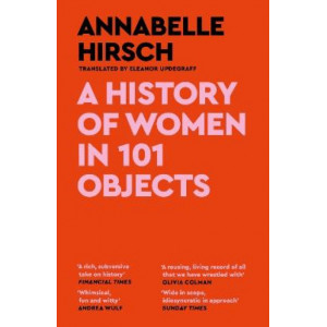 A History of Women in 101 Objects: A walk through female history