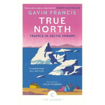 True North: Travels in Arctic Europe