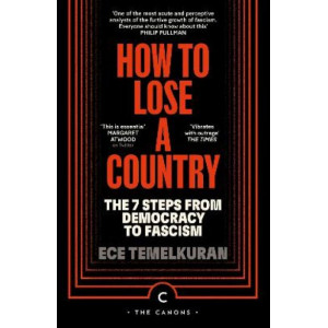 How to Lose a Country: The 7 Steps from Democracy to Fascism