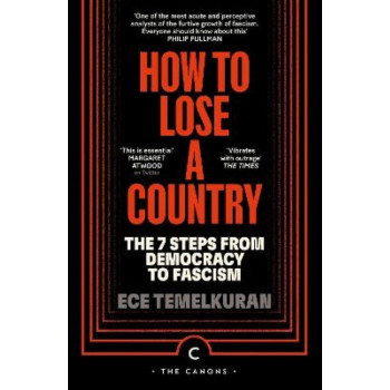 How to Lose a Country: The 7 Steps from Democracy to Fascism