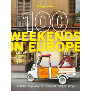 Lonely Planet 100 Weekends in Europe