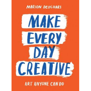 Make Every Day Creative: Art anyone can do