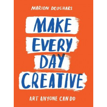 Make Every Day Creative: Art anyone can do