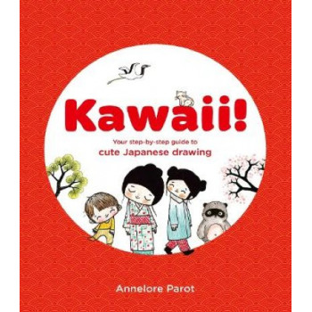 KAWAII!: Your step-by-step guide to cute Japanese drawing