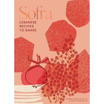 Sofra: Lebanese Recipes to Share