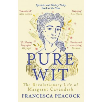 Pure Wit: The Revolutionary Life of Margaret Cavendish