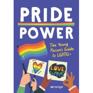 Pride Power: The Young Person's Guide to LGBTQ+