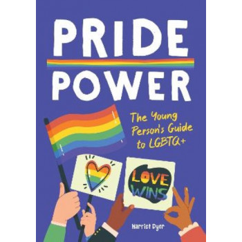 Pride Power: The Young Person's Guide to LGBTQ+