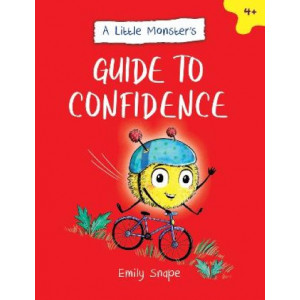 A Little Monster's Guide to Confidence: A Child's Guide to Boosting Their Self-Esteem