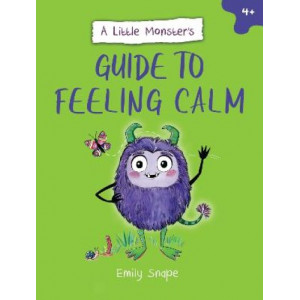 A Little Monster's Guide to Feeling Calm: A Child's Guide to Coping with Their Worries