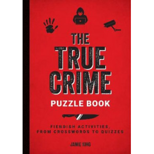 The True Crime Puzzle Book: Fiendish Activities, from Crosswords to Quizzes