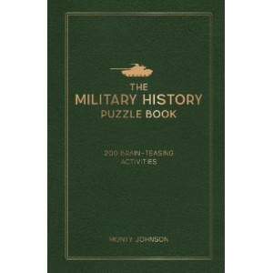 The Military History Puzzle Book: 200 Brain-Teasing Activities