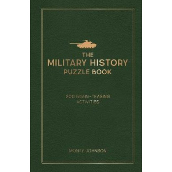 The Military History Puzzle Book: 200 Brain-Teasing Activities