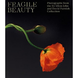 Fragile Beauty: Photographs from the Sir Elton John and David Furnish Collection - The Official V&A Exhibition Book