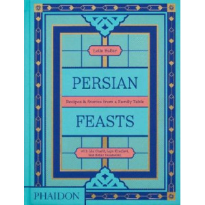 Persian Feasts: Recipes & Stories from a Family Table