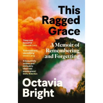 This Ragged Grace: A Memoir of Remembering and Forgetting