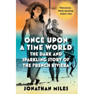 Once Upon a Time World: The Dark and Sparkling Story of the French Riviera