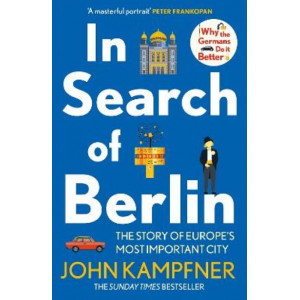 In Search Of Berlin: The Story of Europe's Most Important City