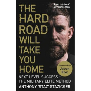 The Hard Road Will Take You Home: Next Level Success - The Military Elite Method