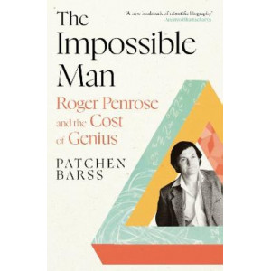 The Impossible Man: Roger Penrose and the Cost of Genius