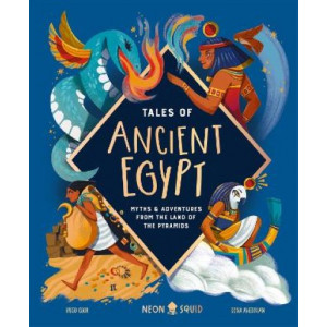 Tales of Ancient Egypt: Myths & Adventures from the Land of the Pyramids
