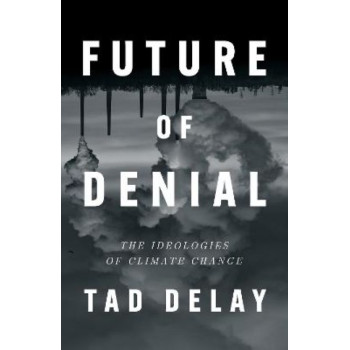 Future of Denial: The Ideologies of Climate Change