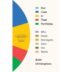 Our Lives in Their Portfolios: Why Asset Managers Own the World