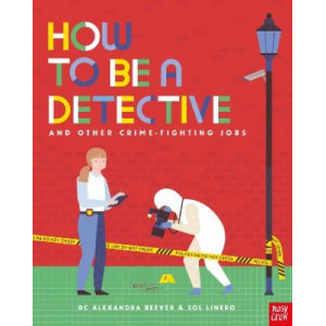 How to be a Detective and Other Crime-Fighting Jobs