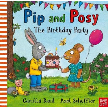 Pip and Posy: The Birthday Party: A classic storybook about when things don't go to plan