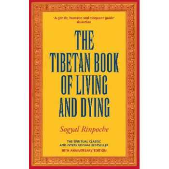 The Tibetan Book Of Living And Dying: The Spiritual Classic & International Bestseller: 30th Anniversary Edition