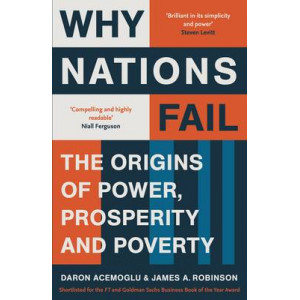 Why Nations Fail: The Origins of Power, Prosperity and Poverty