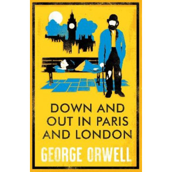 Down and Out in Paris and London: Annotated Edition