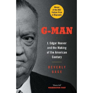 G-Man: J. Edgar Hoover and the Making of the American Century