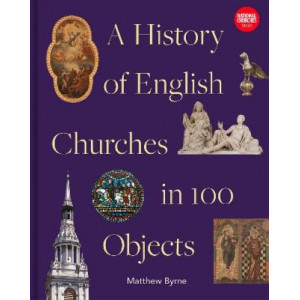History of English Churches in 100 Objects