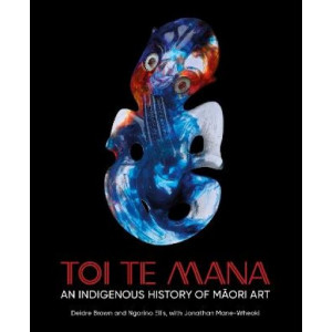 Toi Te Mana: An Indigenous History of Maori Art