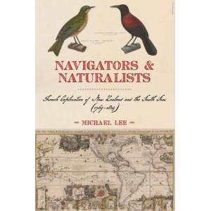 Navigators & Naturalists: French Exploration of New Zealand and the Pacific (1769-1824)