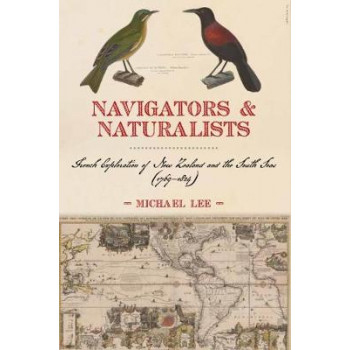 Navigators & Naturalists: French Exploration of New Zealand and the Pacific (1769-1824)