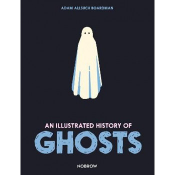 Illustrated History of Ghosts, An