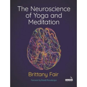 The Neuroscience of Yoga and Meditation