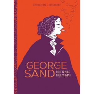 George Sand: True Genius, True Woman