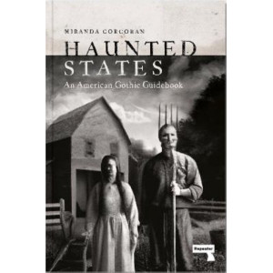 Haunted States: An American Gothic Guidebook