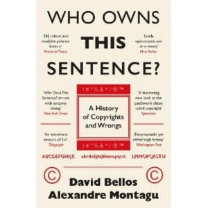 Who Owns This Sentence?: A History of Copyrights and Wrongs